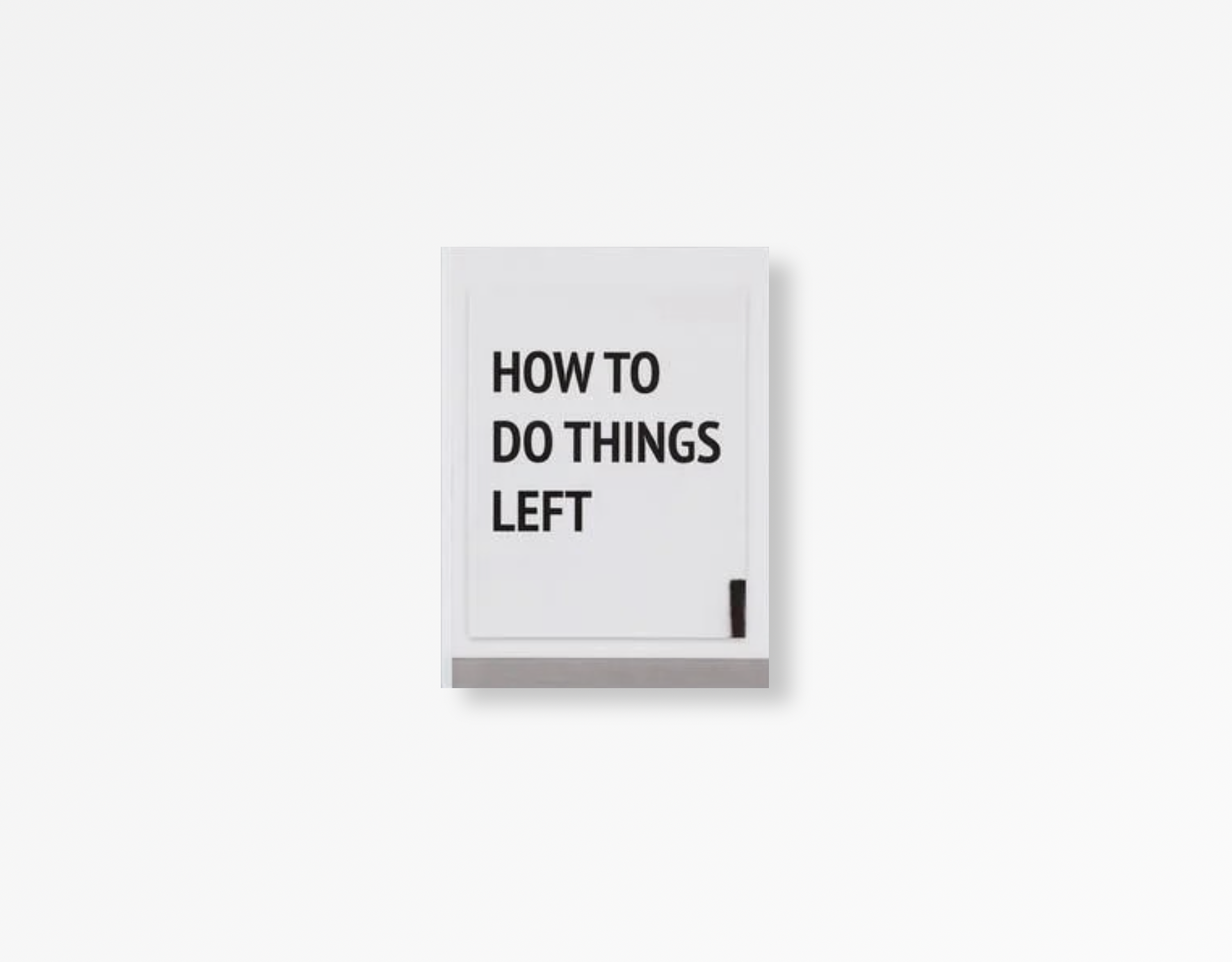 How to Do Things Left