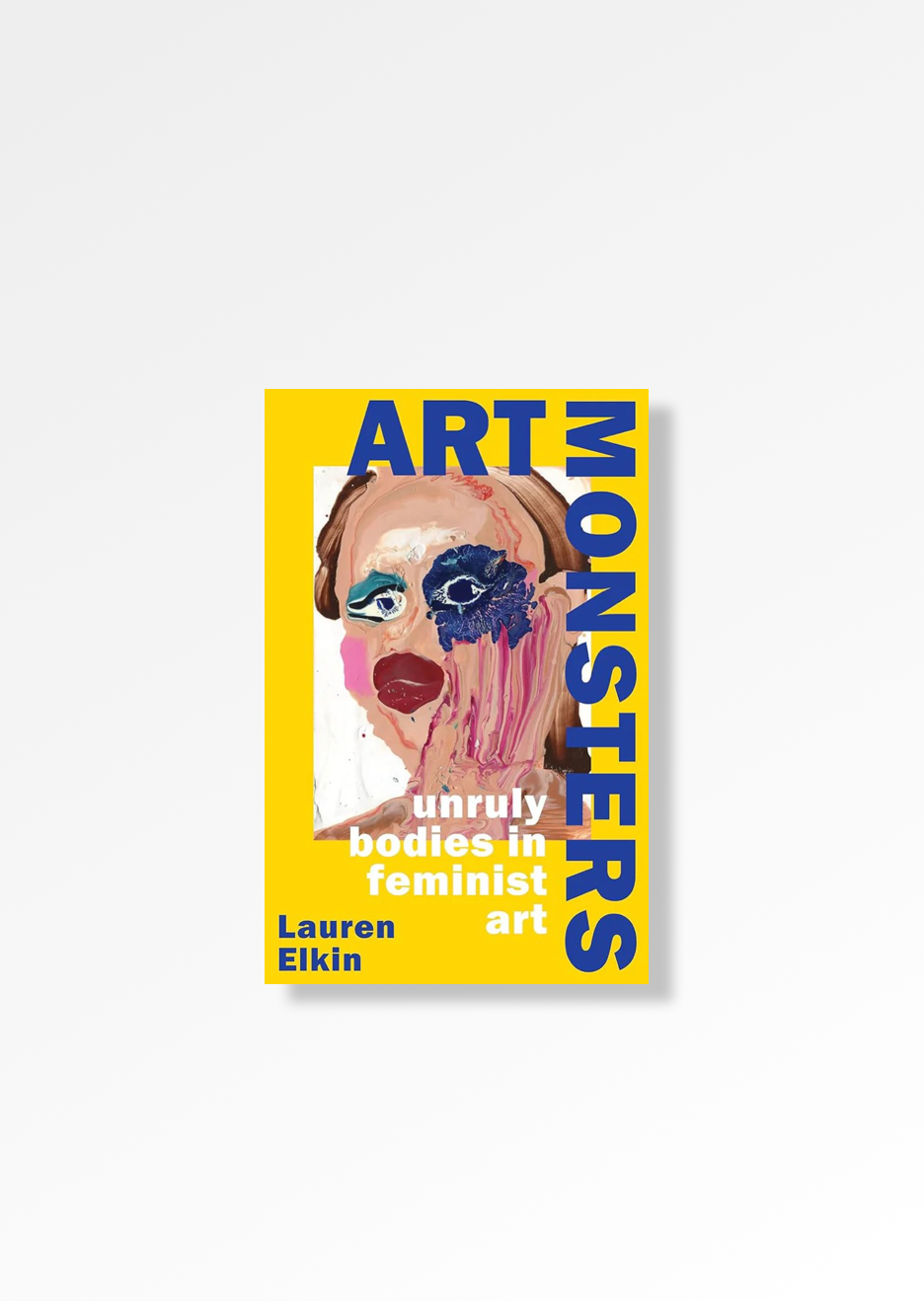 Art Monsters: Unruly Bodies in Feminist Art